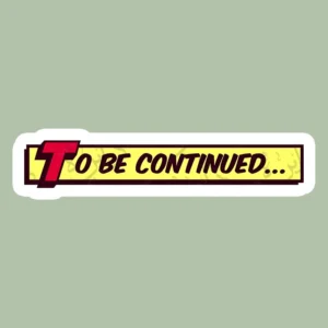 استیکر ژله ای طرح TO BE CONTINUED i21 - متوسط